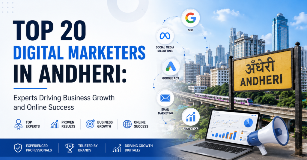 Top 20 Digital Marketers in Andheri: Experts Driving Business Growth and Online Success
